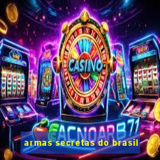 armas secretas do brasil